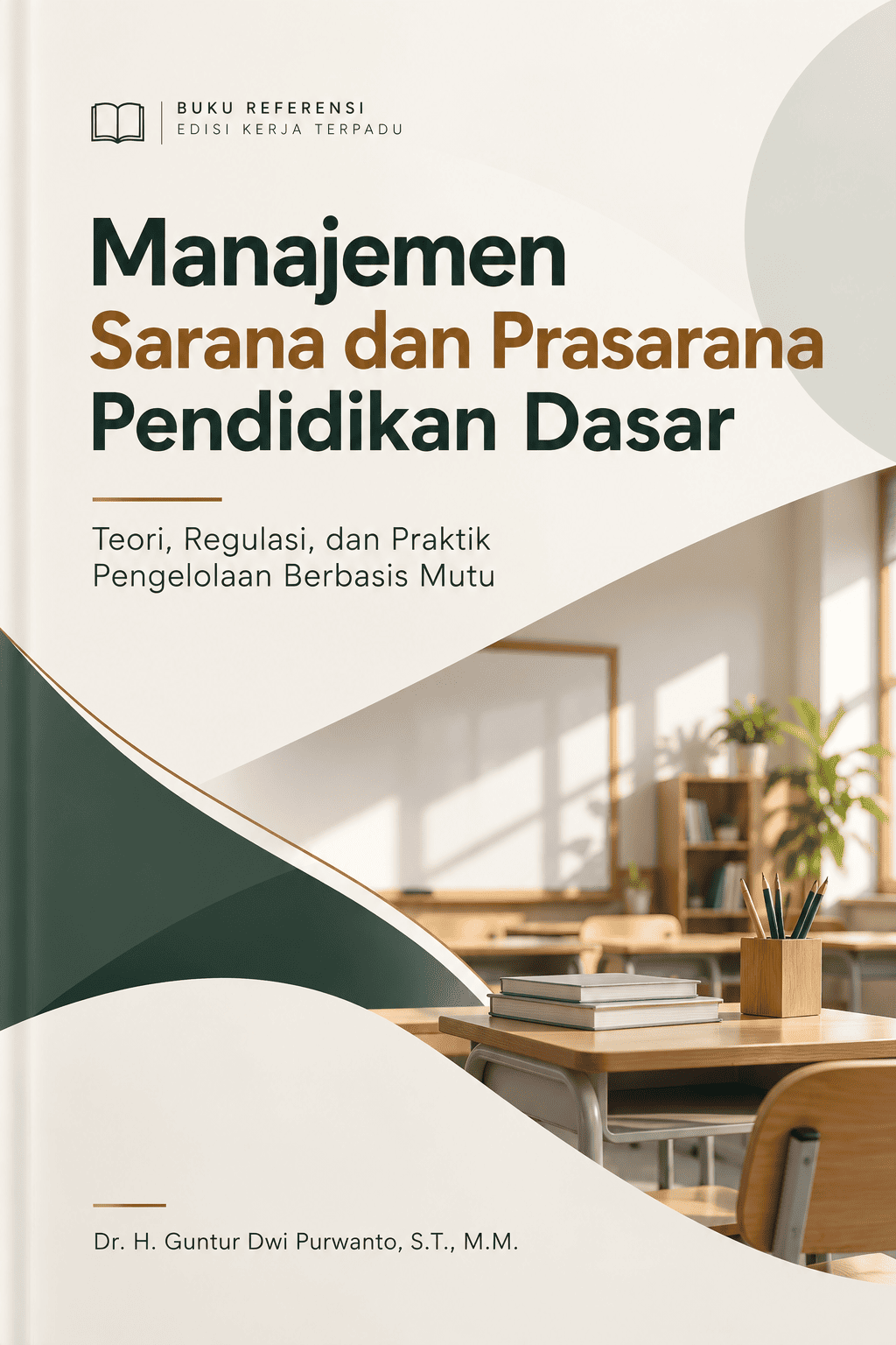 Manajemen Sarana dan Prasarana Pendidikan Dasar: Teori, Regulasi, dan Praktik Pengelolaan Berbasis Mutu